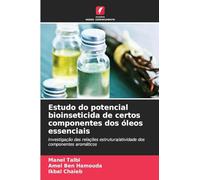 Estudo do potencial bioinseticida de certos componentes dos óleos essenciais: Investigação das relações estrutura/atividade dos componentes aromáticos
