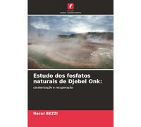 Estudo dos fosfatos naturais de Djebel Onk:: caraterização e recuperação