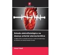 Estudo eletrofisiológico na doença arterial aterosclerótica: A relação entre a condução nervosa e o índice tornozelo-braço em doentes com doença arterial coronária