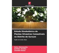 Estudo Etnobotânico de Plantas Silvestres Comestíveis no Distrito de Gursum: Região da Somália, Etiópia