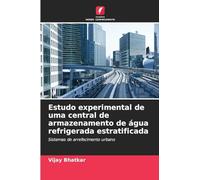 Estudo experimental de uma central de armazenamento de água refrigerada estratificada: Sistemas de arrefecimento urbano