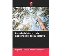 Estudo histórico da exploração do eucalipto