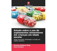 Estudo sobre o uso de suplementos alimentares em crianças em idade escolar: Saúde comunitária, alimentação e nutrição com trabalho estatístico