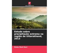 Estudo sobre precipitação extrema na região de Uttarakhand, 2013