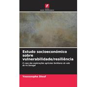 Estudo socioeconómico sobre vulnerabilidade/resiliência: O caso das explorações agrícolas familiares do vale do rio Senegal