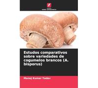 Estudos comparativos sobre variedades de cogumelos brancos (A. bisporus)