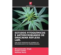 Estudos Fitoquímicos E Antimicrobianos de Dracaena Reflexa Lam.: UMA NOVA PESQUISA NO DOMÍNIO DA MICROBIOLOGIA E DA FARMACOGNOSIA