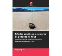 Estudos genéticos e celulares do podócito na FSGS: FSGS é a abreviatura de uma doença renal chamada glomeruloesclerose segmentar e focal