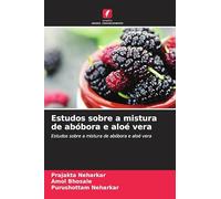 Estudos sobre a mistura de abóbora e aloé vera: Estudos sobre a mistura de abóbora e aloé vera