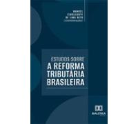 Estudos Sobre A Reforma Tributária Brasileira (ebook)