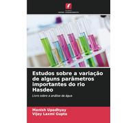 Estudos sobre a variação de alguns parâmetros importantes do rio Hasdeo: Livro sobre a análise da água