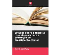 Estudos sobre o Hibiscus rosa sinensis para a promoção do crescimento capilar