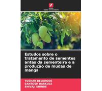 Estudos sobre o tratamento de sementes antes da sementeira e a produção de mudas de manga