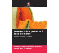 Estudos sobre produtos à base de melão: Estrutura, Benefícios e Produtos