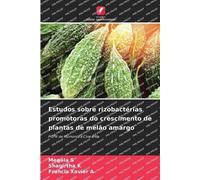 Estudos sobre rizobactérias promotoras do crescimento de plantas de melão amargo: PGPR de Momordica Charantia