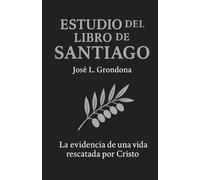 Estuido del libro de Santiago: La evidencia de una vida rescatada por Cristo