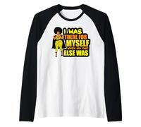 Estuve ahí para mí Black Girl Power Women Melanin Magic Camiseta Manga Raglan