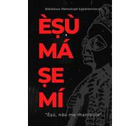Èṣù má ṣe mí: Èṣù, não me manipule