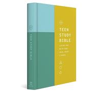 ESV Teen Study Bible: English Standard Version, Wellspring; Loving God with Your Head, Heart & Hands