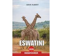 ESWATINI Reiseführer 2026: Vom Mbuluzi Game Reserve zum Ezulwini-Tal und zum Sibebe-Felsen