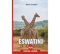 ESWATINI Travel Guide 2026: From Mbuluzi Game Reserve to Ezulwini Valley and Sibebe Rock