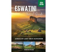 ESWATINI TRAVEL GUIDE: Safari, Culture & Adventure in Africa’s Last Monarchy. (Roamwise Travel)