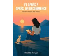 Et après ? Après, on recommence: Parce qu’il y a une vie après le manque