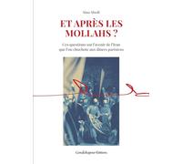 Et après les mollahs ?: Ces questions sur l'avenir de l'Iran que l'on chuchote aux dîners parisiens