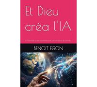 Et Dieu créa l'IA: Et l'éternelle scène recommençait sur le théâtre du monde…