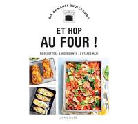 Et hop au four !: 50 recettes, 5 ingrédients, 3 étapes maxi