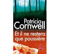 Et il ne restera que poussière: Une enquête de Kay Scarpetta