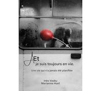 « Et je suis toujours en vie ! »: Une vie qui n'avait jamais été prévue ainsi.