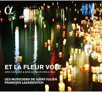 Et La Fleur Vole: Airs De Cour [Alpha Collection]