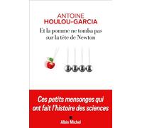 La manzana no cayó sobre la cabeza de Newton – Pequeñas mentiras que hicieron historia en la ciencia