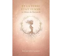 Et la Terre était Femme: Le Silence du Matriarche est un essai
