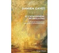 Et l'atmosphère ne brûla pas: Histoire et philosophie des particules élémentaires