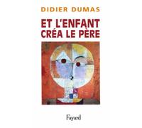 Et l'enfant créa le père (Essais)