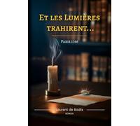 Et les Lumières trahirent: Paris 1766 - Un pacte trahi