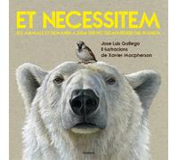 Et necessitem. Els animals et demanen ajuda per no desaparèixer del planeta | José Luis Gallego, Xavier Macpherson