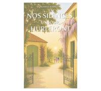 Et nos silences, un jour, hurleront: un roman contemporain bouleversant sur les liens fraternels et le poids des héritages