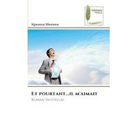 Et pourtant...il m'aimait: Roman (novella)