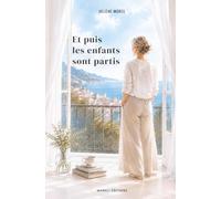 Et puis les enfants sont partis: Roman feel-good féminin sur le syndrome du nid vide, la cinquantaine, la ménopause, l’amitié, les nouveaux départs, ... quand les enfants quittent la maison