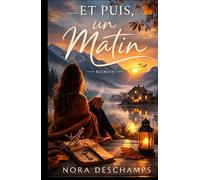 Et Puis, un Matin: Un roman lumineux sur le silence qui guérit, les renaissances invisibles et l’art de recommencer