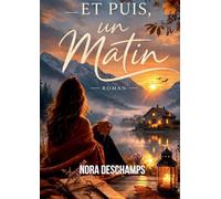 Et Puis, un Matin: Un roman sur la lenteur, la guérison et la magie des recommencements