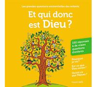 Et qui donc est Dieu ?: Les grandes questions existentielles des enfants