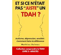 Et si ce n’était pas “juste” un TDAH ?: Autisme, dépression, anxiété : comment faire la différence ? (Comprendre le TDAH)