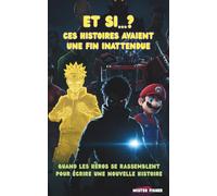 Et si...? Ces histoires avaient une fin inattendue: Quand les héros se rencontrent pour écrire une nouvelle histoire (Regards d'enfants)