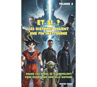 Et si...? Ces Histoires avaient une fin inattendue - Volume 2: Quand des Héros se réunissent pour écrire une nouvelle histoire (Regards d'enfants)