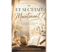 Et si c'était maintenant ?: Ce que l'on transmet sans le savoir