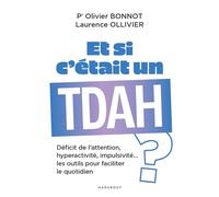 Et si c'était un TDAH ?: Déficit de l'attention, hyperactivité, impulsivité...les outils pour faciliter le quotidien: 31568